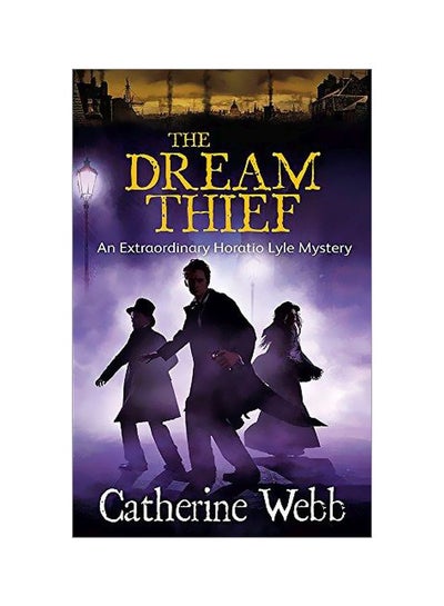 Buy The Dream Thief: An Extraordinary Horatio Lyle Mystery Paperback English by Catherine Webb - 01-Jul-10 in Egypt