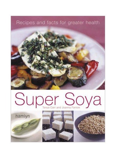 اشتري Super Soya : Recipes And Facts For Greater Health Paperback في مصر