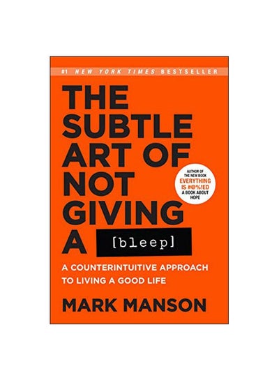 Buy Subtle Art Of Not Giving A Bleep: A Counterintuitive Approach To Living A Good Life Paperback English by Mark Manson - 43067 in Saudi Arabia