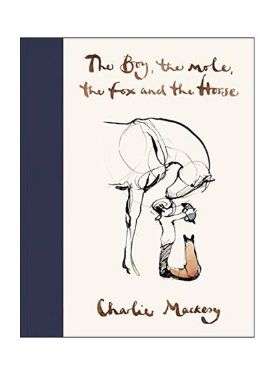 Buy The Boy, The Mole, The Fox And The Horse Hardcover English by Charlie Mackesy - 2019-10-10 in Saudi Arabia