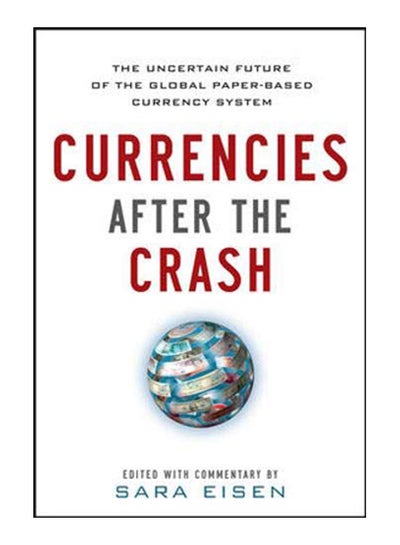 اشتري Currencies After The Crash Hardcover English by Sara Eisen - 16-Dec-12 في مصر