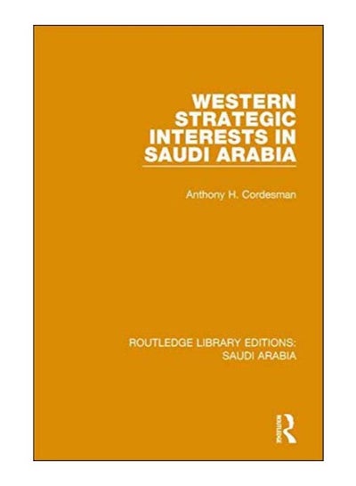 Buy Western Strategic Interests In Saudi Arabia hardcover english - 3-Feb-15 in Egypt