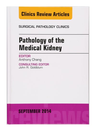 Buy Pathology Of The Medical Kidney Hardcover English by Anthony Chang Md - 17-Oct-14 in Egypt