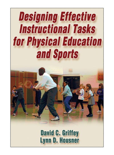 Buy Designing Effective Instructional Tasks For Physical Education And Sports paperback english - 27-Dec-06 in Egypt