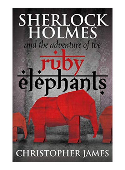 Buy Sherlock Holmes and The Adventure of the Ruby Elephants paperback english - 42326 in UAE