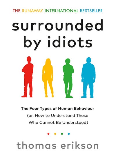 Buy Surrounded By Idiots The Four Types Of Human Behaviour Paperback English by Thomas Erikson - 2020-04-22 in UAE