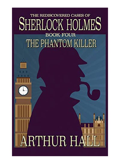 اشتري The Phantom Killer: The Rediscovered Cases Of Sherlock Holmes Book 4 Paperback في الامارات