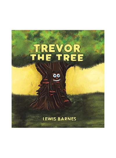 اشتري Trevor the Tree Hardcover الإنجليزية by Barnes, Lewis - 7/31/2019 في الامارات