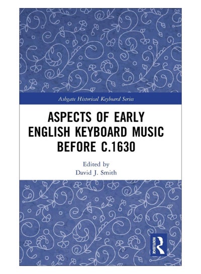 اشتري Aspects Of Early English Keyboard Music Before C.1630 Hardcover 1st Edition في الامارات