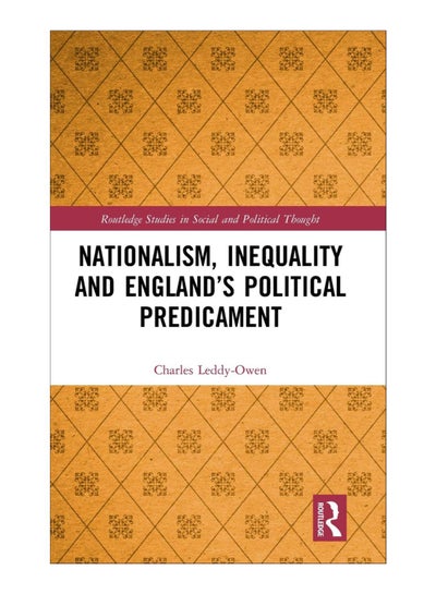 Buy Nationalism, Inequality And England'S Political Predicament Hardcover English by Charles Leddy-Owen - 23-Apr-19 in UAE