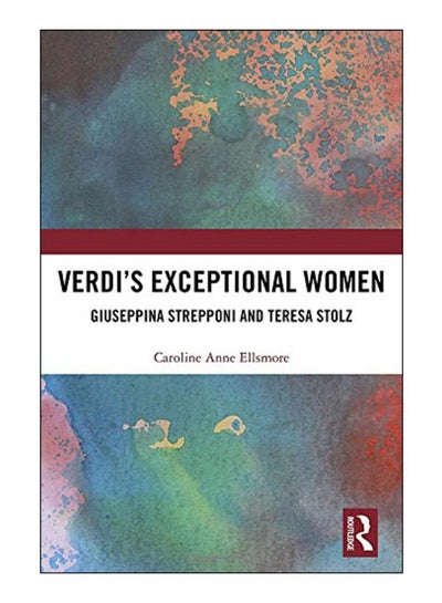 اشتري Verdi'S Exceptional Women Hardcover English by Caroline Anne Ellsmore - 19-Dec-17 في الامارات