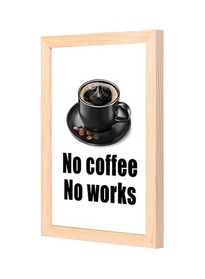 Buy No Coffee No Works Wooden Framed Decorative Wall Art Painting Black/White 23x33centimeter in Saudi Arabia