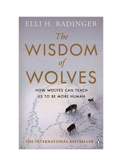 Buy Wisdom Of Wolves: How Wolves Can Teach Us To Be More Human paperback english - 43858 in UAE