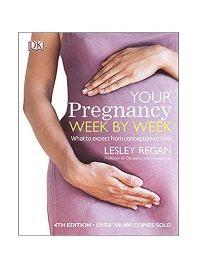 Your Pregnancy Week By Week : What To Expect From Conception To Birth ...