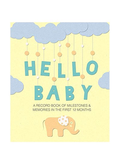 اشتري Hello Baby : A Record Book Of Milestones And Memories In The First 12 Months Hardcover في الامارات