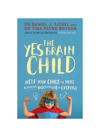 اشتري The Yes Brain Child: Help Your Child be More Resilient, Independent And Creative Paperback في الامارات