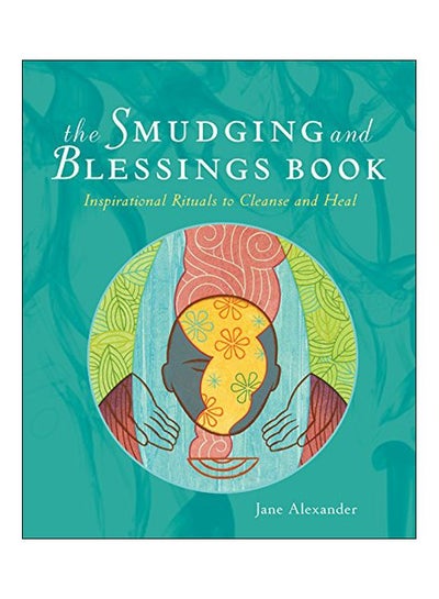 اشتري The Smudging And Blessings Book: Inspirational Rituals To Cleanse And Heal Paperback في الامارات