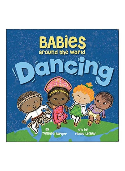 اشتري Babies Around The World Dancing Board Book الإنجليزية by Tamara Barker - 01-Oct-19 في الامارات