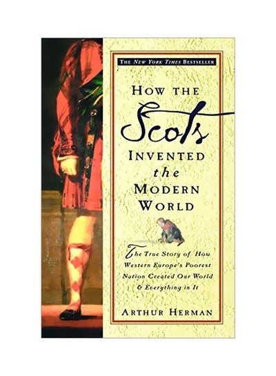 Buy How The Scots Invented The Modern World: The True Story Of How Western Europe's Poorest Nation Created Our World And Everything In It paperback english - 01 October 2002 in UAE