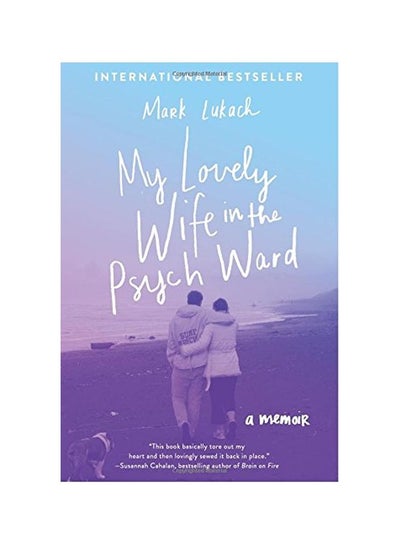 اشتري My Lovely Wife In The Psych Ward : A Memoir paperback english - 01 May 2018 في الامارات