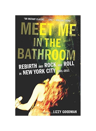 Buy Meet Me In The Bathroom: Rebirth And Rock And Roll In New York City 2001-2011 Paperback in UAE