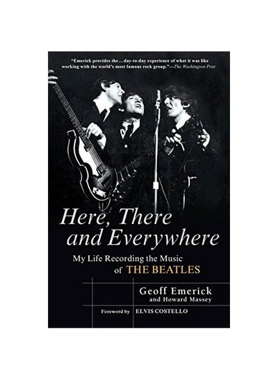 Buy Here, There And Everywhere: My Life Recording The Music Of The Beatles Paperback English by Geoff Emerick - 03 March 2007 in UAE