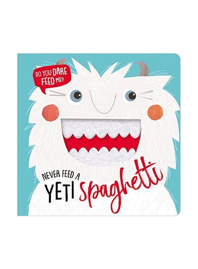 Buy Do You Dare Feed Me?: Never Feed A Yeti Spaghetti Board Book English by Make Believe Ideas Ltd - 25 September 2018 in UAE