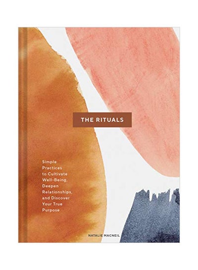 اشتري The Rituals: Simple Practices To Cultivate Well-being Deepen Relationships And Discover Your True Purpose Hardcover في الامارات