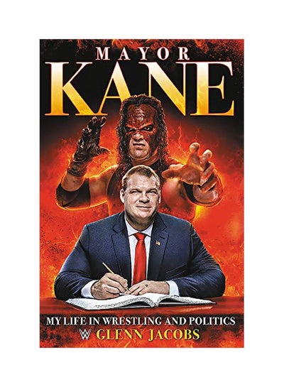 اشتري Mayor Kane: My Life In Wrestling And Politics Hardcover English by Glenn Jacobs - 43795 في الامارات