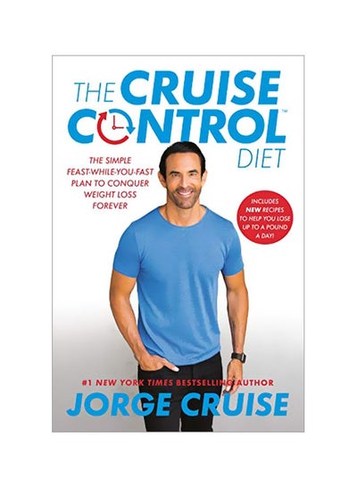 اشتري The Cruise Control Diet: The Simple Feast-While-You-Fast Plan To Conquer Weight Loss Forever Paperback في الامارات