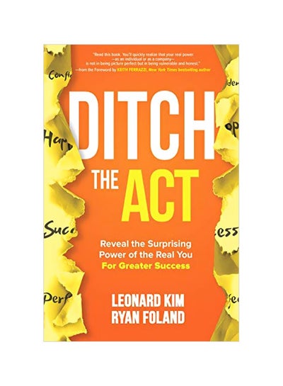 Buy Ditch The Act: Reveal The Surprising Power Of The Real You For Greater Success Hardcover English by Leonard Kim - 17-Nov-19 in Egypt