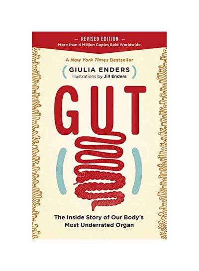 Buy Gut: The Inside Story Of Our Body's Most Underrated Organ (revised Edition) Paperback English by Giulia Enders - 27-Mar-18 in UAE