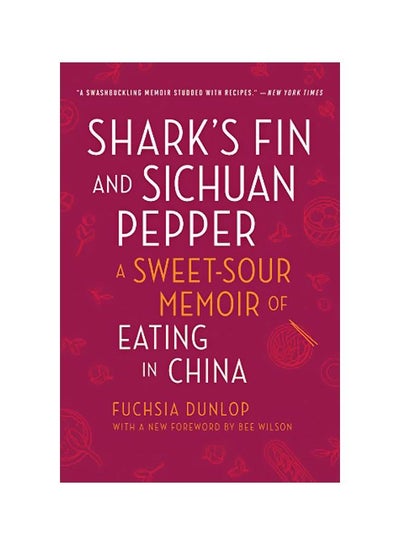 اشتري Shark's Fin And Sichuan Pepper : A Sweet-Sour Memoir Of Eating In China Paperback English by Fuchsia Dunlop - 15-Oct-19 في الامارات