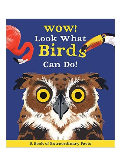 اشتري Wow! Look What Birds Can Do Paperback الإنجليزية by Camilla De La Bedoyere - 07-Jan-20 في الامارات