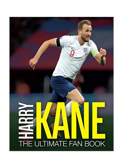 Buy Harry Kane: The Ultimate Fan Book Hardcover English by Adrian Besley - 04 February 2020 in UAE