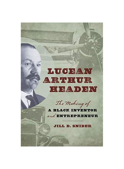 اشتري Lucean Arthur Headen: The Making Of A Black Inventor And Entrepreneur Hardcover في الامارات