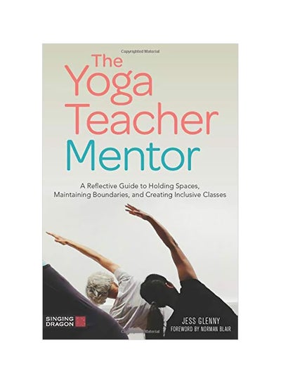 The Yoga Teacher Mentor: A Reflective Guide To Holding Spaces ...