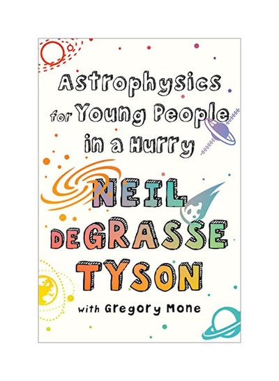 اشتري Astrophysics For Young People In A Hurry Hardcover الإنجليزية by Neil Degrasse Tyson - 05 February 2019 في الامارات