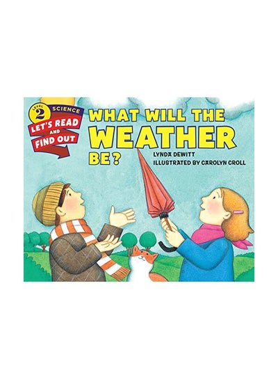 اشتري What Will The Weather Be? Paperback الإنجليزية by Lynda DeWitt - 04 August 2015 في السعودية