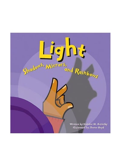 اشتري Light : Shadows, Mirrors, And Rainbows Paperback الإنجليزية by Natalie Myra Rosinsky - 01 January 2004 في الامارات