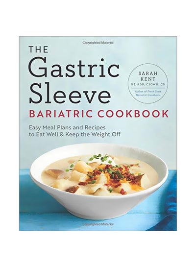 اشتري The Gastric Sleeve Bariatric Cookbook: Easy Meal Plans And Recipes To Eat Well And Keep The Weight Off Paperback في الامارات