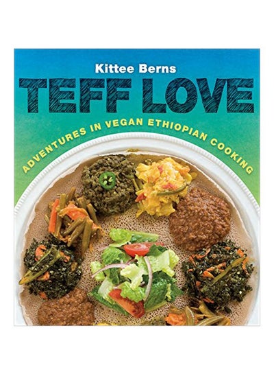 Buy Teff Love: Adventures In Vegan Ethiopian Cooking paperback english - 12-Feb-15 in UAE