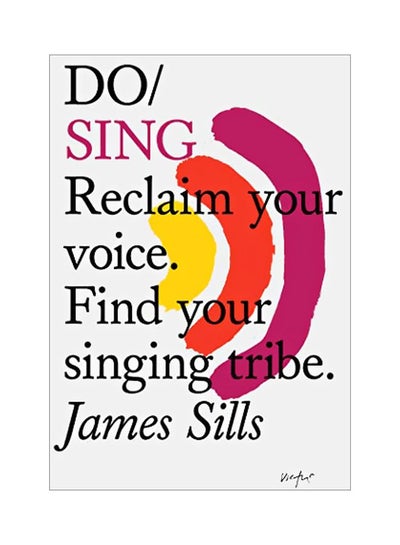 اشتري Do Sing: Reclaim Your Voice Find Your Singing Tribe paperback english - 08-Oct-19 في الامارات