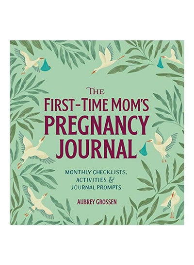 اشتري The First-Time Mom's Pregnancy Journal: Monthly Checklists, Activities, And Journal Prompts Paperback في الامارات