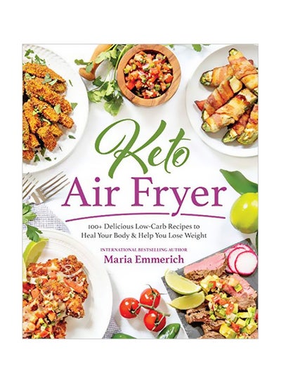 اشتري Keto Air Fryer: 200+ Delicious Low-carb Recipes To Heal Your Body & Help You Lose Weight Paperback في الامارات