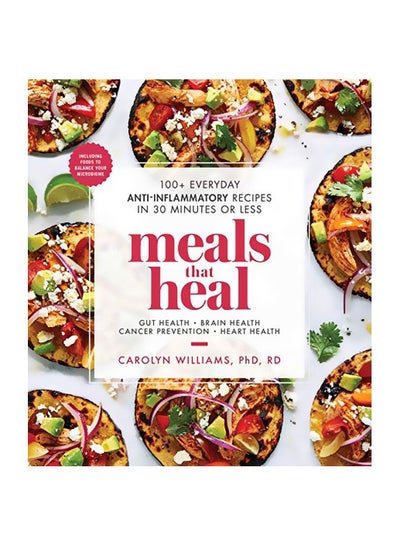 Buy 100+ Everyday Anti-inflammatory Recipes In 30 Minutes Or Less : Meals That Heal Paperback English by Carolyn Williams - 11 July 2019 in UAE