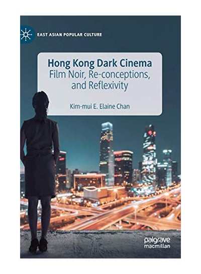 اشتري Hong Kong Dark Cinema: Film Noir, Re-Conceptions, And Reflexivity Hardcover في الامارات