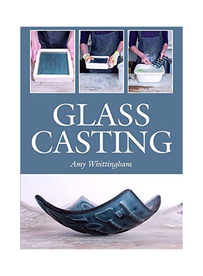 Buy Glass Casting Paperback English by Amy Whittingham - 24-Jun-19 in UAE