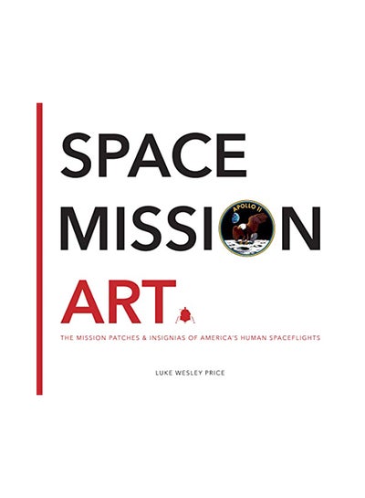 Buy Space Mission Art: The Mission Patches & Insignias of America's Human Spaceflights hardcover english in UAE