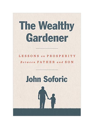 Buy The Wealthy Gardener : Lessons On Prosperity Between Father And Son hardcover english - 25-Feb-20 in UAE